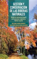 Gestion y conservacion de las riberas naturales: Metodo de valoracion integral de formaciones vegetales y habitats riparios