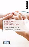 En la enfermedad: Guia de oracion y esperanza