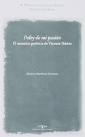Poley de mi pasion. El mosaico Poetico de Vicente Nunez