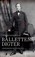 Ballettens digter. 3 Bournonville-essays