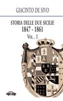 Storia delle Due Sicilie 1847-1861. Vol. 1