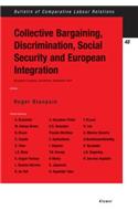 Collective Bargaining, Discrimination, Social Security and European Integration: (Bulletin of Comparative Labour Relations Series Set)