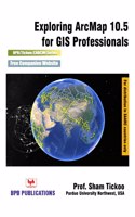 Exploring ArcMap 10.5 for GIS Professionals