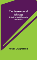 Investment of Influence; A Study of Social Sympathy and Service