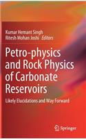 Petro-Physics and Rock Physics of Carbonate Reservoirs