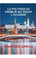 Politique Du Kremlin Qui Seduit l'Occident