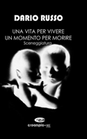 Una Vita Per Vivere, Un Momento Per Morire
