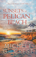 Sunsets At Pelican Beach (Pelican Beach Book 2): (2 Pelican Beach)