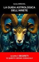 La guida astrologica dell'Ariete, scopri i segreti di questo segno zodiacale