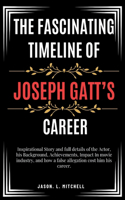 Fascinating Timeline of Joseph Gatt's Career