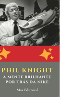 Phil Knight: A Mente Brilhante por Trás da Nike
