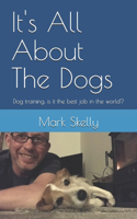 It's All About The Dogs