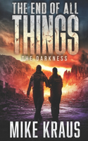 End of All Things - Book 4: The Darkness: (An Epic Post-Apocalyptic Survival Series)