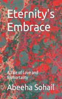 Eternity's Embrace: A Tale of Love and Immortality