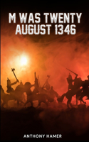 M Was Twenty August 1346