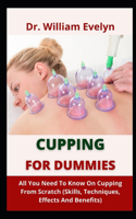 Cupping Therapy Manual: Step By Step Guide To Quick Healing On Cupping Therapy, Trigger Point And Reflexollgy