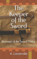 The Keeper of the Sword: Revenge of the Sword Maker