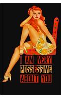 I am very possessive about you