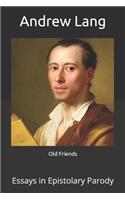 Old Friends: Essays in Epistolary Parody
