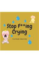 Stop F**ing Crying