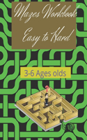 Mazes Workbook Easy to Hard 3-6 Ages olds: Mazes Workbook Easy to Hard 3-6 Ages olds