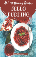 Ah! 250 Yummy Jello Pudding Recipes: A Yummy Jello Pudding Cookbook You Will Love