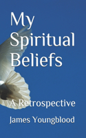 My Spiritual Beliefs