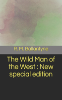 The Wild Man of the West: New special edition