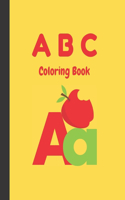 A B C Coloring Book: Black & White Alphabet Coloring Book for Kids Ages 2-5 - Toddler ABC Coloring Book