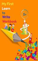 My First Learn to Write Workbook: : Its for kids 2 YEARS + to Practice with Pen Control, Line Tracing, Letters, and More! (Kids coloring BOOKS ACTIVITY )