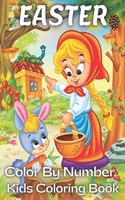 Easter Color by Number Kids Coloring Book: Easter Color By Number Coloring Book With Bunny, rabbit, Easter eggs, ... Fun easter bunny Coloring Books For Kids