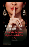 I Thought You Will Never Love Me