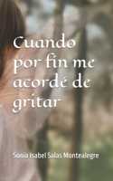 Cuando por fin me acordé de gritar