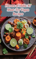 Flavors of India: 97 Must-Try Vegan Recipes