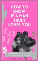 How To Know If A Man Truly Loves You: A Comprehensive Guide To Recognizing Genuine Love