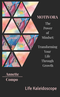 The Power of Mindset: Transforming Your Life Through Growth(1 Motivora)