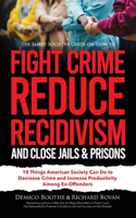 Smart Society's Guide on How to Fight Crime, Reduce Recidivism, and Close Jails & Prisons