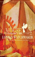 Mouse and The Lonely Watchmaker