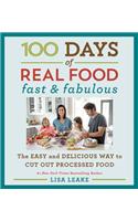 100 Days of Real Food: Fast & Fabulous: The Easy and Delicious Way to Cut Out Processed Food(100 Days of Real Food)