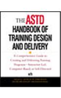 The ASTD Handbook of Training Design and Delivery