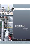 Pipefitting Trainee Guide, Level 1