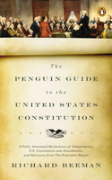 Penguin Guide to the United States Constitution: A Fully Annotated Declaration of Independence, U.S. Constitution and Amendments, and Selections from the Federalist Papers