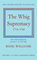 The Whig Supremacy 1714-1760: (11 Oxford History of England)