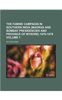 The Famine Campaign in Southern India (Madras and Bombay Presidencies and Province of Mysore) 1876-1878 Volume 1