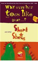 Why Were Her Toes Like That? and Other Short Stories: An Anthology of Winning Stories from the 2007 World Book Day Story Writing Competition.