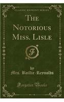 The Notorious Miss. Lisle (Classic Reprint)