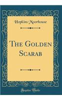 The Golden Scarab (Classic Reprint)