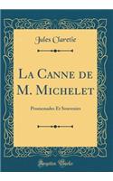 La Canne de M. Michelet: Promenades Et Souvenirs (Classic Reprint)
