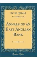 Annals of an East Anglian Bank (Classic Reprint)