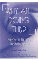 Why am I Doing This?: Purposeful Teaching Through Portfolio Assessment